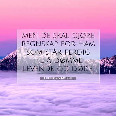 Picture 07 - 1 Peter 4:5 NORSK - men de skal gjøre regnskap for ham som står - Bible Verse Picture