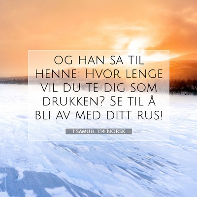 Picture 07 - 1 Samuel 1:14 NORSK - og han sa til henne: Hvor lenge vil du te dig som - Bible Verse Picture