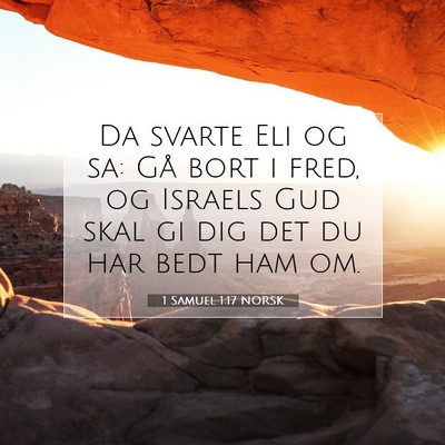 Picture 07 - 1 Samuel 1:17 NORSK - Da svarte Eli og sa: Gå bort i fred, og Israels - Bible Verse Picture