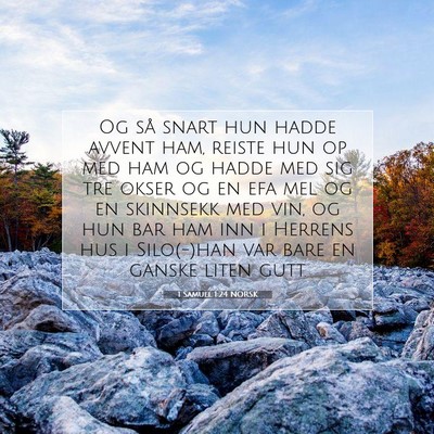 Picture 07 - 1 Samuel 1:24 NORSK - Og så snart hun hadde avvent ham, reiste hun op - Bible Verse Picture