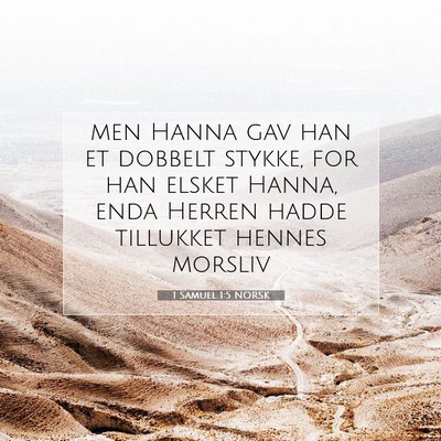 Picture 07 - 1 Samuel 1:5 NORSK - men Hanna gav han et dobbelt stykke, for han - Bible Verse Picture