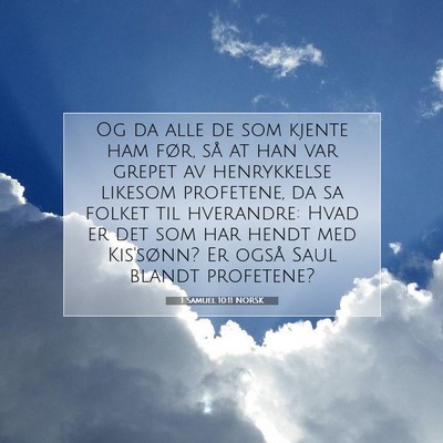Picture 07 - 1 Samuel 10:11 NORSK - Og da alle de som kjente ham før, så at han var - Bible Verse Picture
