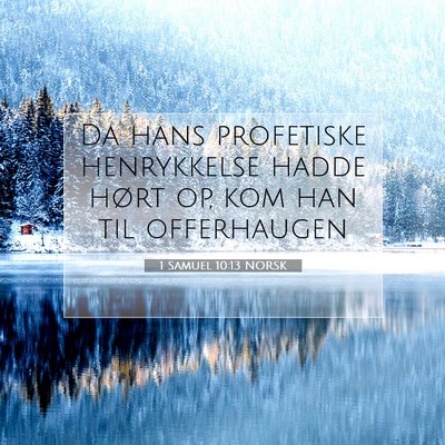 Picture 07 - 1 Samuel 10:13 NORSK - Da hans profetiske henrykkelse hadde hørt op, - Bible Verse Picture