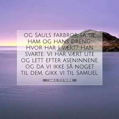 Picture 07 - 1 Samuel 10:14 NORSK - og Sauls farbror sa til ham og hans dreng: Hvor - Bible Verse Picture