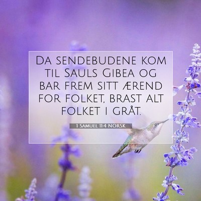 Picture 07 - 1 Samuel 11:4 NORSK - Da sendebudene kom til Sauls Gibea og bar frem - Bible Verse Picture