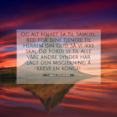 Picture 07 - 1 Samuel 12:19 NORSK - Og alt folket sa til Samuel: Bed for dine tjenere - Bible Verse Picture