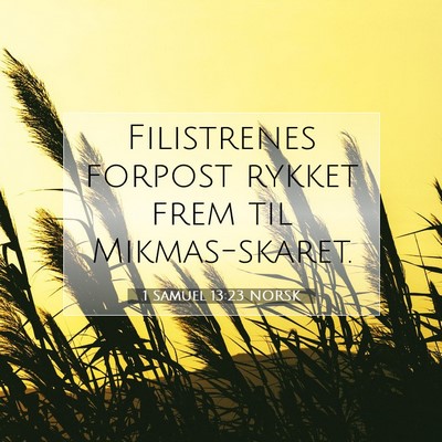 Picture 07 - 1 Samuel 13:23 NORSK - Filistrenes forpost rykket frem til - Bible Verse Picture