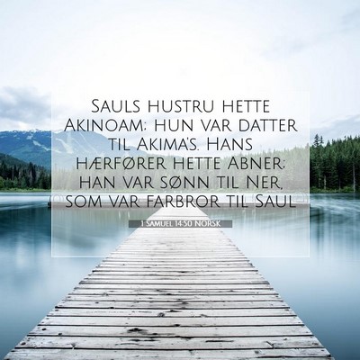 Picture 07 - 1 Samuel 14:50 NORSK - Sauls hustru hette Akinoam; hun var datter til - Bible Verse Picture