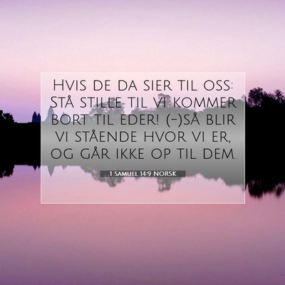 Picture 07 - 1 Samuel 14:9 NORSK - Hvis de da sier til oss: Stå stille til vi - Bible Verse Picture
