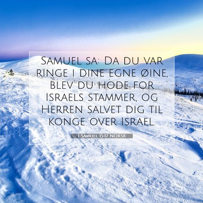 Picture 07 - 1 Samuel 15:17 NORSK - Samuel sa: Da du var ringe i dine egne øine, - Bible Verse Picture
