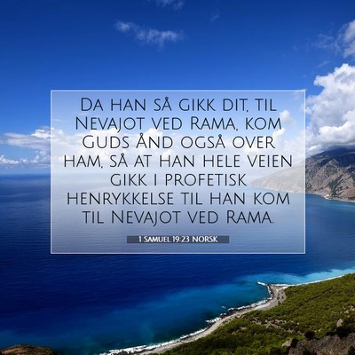 Picture 07 - 1 Samuel 19:23 NORSK - Da han så gikk dit, til Nevajot ved Rama, kom - Bible Verse Picture