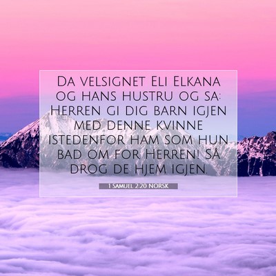 Picture 07 - 1 Samuel 2:20 NORSK - Da velsignet Eli Elkana og hans hustru og sa: - Bible Verse Picture