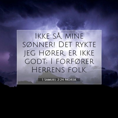 Picture 07 - 1 Samuel 2:24 NORSK - Ikke så, mine sønner! Det rykte jeg hører, er - Bible Verse Picture