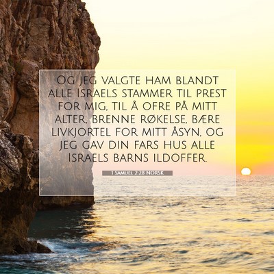 Picture 07 - 1 Samuel 2:28 NORSK - Og jeg valgte ham blandt alle Israels stammer til - Bible Verse Picture