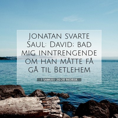 Picture 07 - 1 Samuel 20:28 NORSK - Jonatan svarte Saul: David; bad mig inntrengende - Bible Verse Picture