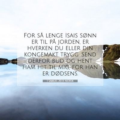 Picture 07 - 1 Samuel 20:31 NORSK - For så lenge Isais sønn er til på jorden, er - Bible Verse Picture