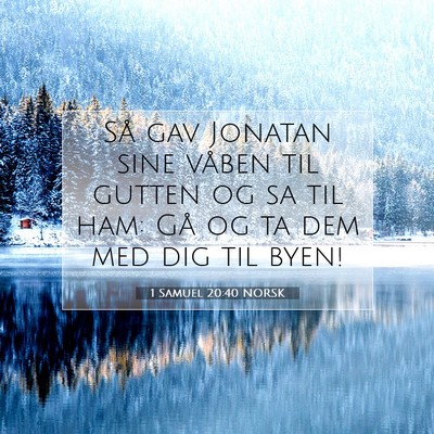 Picture 07 - 1 Samuel 20:40 NORSK - Så gav Jonatan sine våben til gutten og sa til - Bible Verse Picture