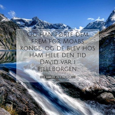 Picture 07 - 1 Samuel 22:4 NORSK - Og han førte dem frem for Moabs konge; og de - Bible Verse Picture