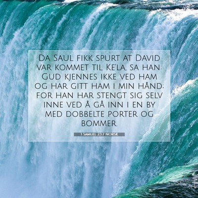 Picture 07 - 1 Samuel 23:7 NORSK - Da Saul fikk spurt at David var kommet til Ke'la, - Bible Verse Picture