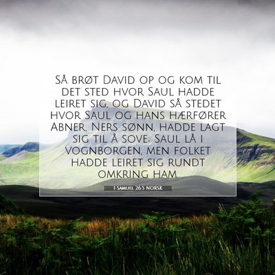 Picture 07 - 1 Samuel 26:5 NORSK - Så brøt David op og kom til det sted hvor Saul - Bible Verse Picture