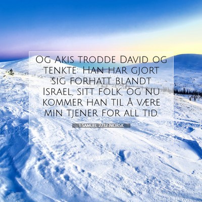Picture 07 - 1 Samuel 27:12 NORSK - Og Akis trodde David og tenkte: Han har gjort sig - Bible Verse Picture