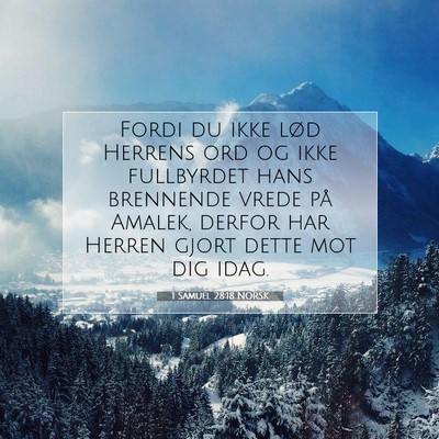 Picture 07 - 1 Samuel 28:18 NORSK - Fordi du ikke lød Herrens ord og ikke fullbyrdet - Bible Verse Picture