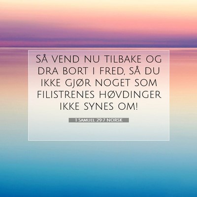 Picture 07 - 1 Samuel 29:7 NORSK - Så vend nu tilbake og dra bort i fred, så du - Bible Verse Picture