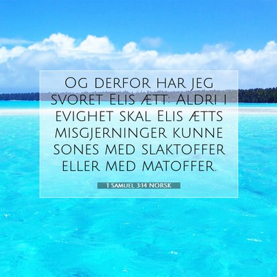 Picture 07 - 1 Samuel 3:14 NORSK - Og derfor har jeg svoret Elis ætt: Aldri i - Bible Verse Picture