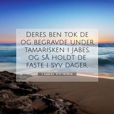 Picture 07 - 1 Samuel 31:13 NORSK - Deres ben tok de og begravde under tamarisken i - Bible Verse Picture
