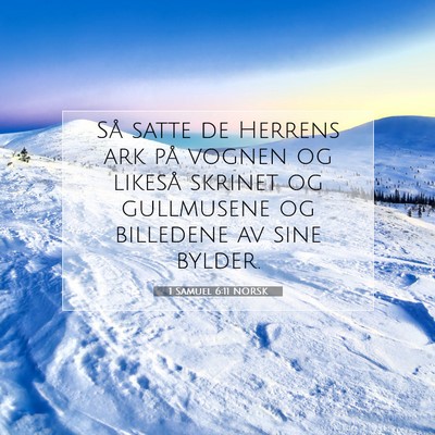 Picture 07 - 1 Samuel 6:11 NORSK - Så satte de Herrens ark på vognen og likeså - Bible Verse Picture