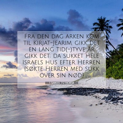 Picture 07 - 1 Samuel 7:2 NORSK - Fra den dag arken kom til Kirjat-Jearim, gikk det - Bible Verse Picture
