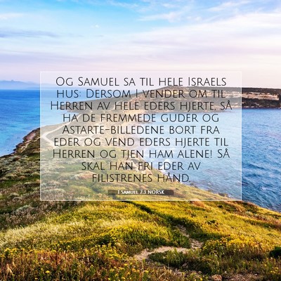 Picture 07 - 1 Samuel 7:3 NORSK - Og Samuel sa til hele Israels hus: Dersom I - Bible Verse Picture