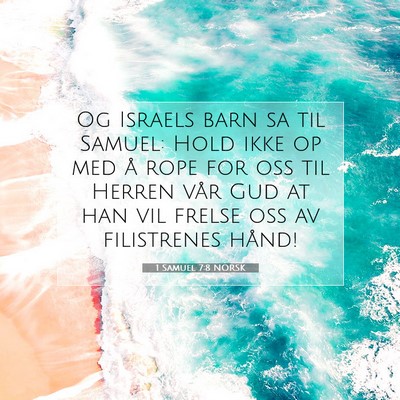 Picture 07 - 1 Samuel 7:8 NORSK - Og Israels barn sa til Samuel: Hold ikke op med - Bible Verse Picture