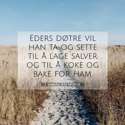 Picture 07 - 1 Samuel 8:13 NORSK - Eders døtre vil han ta og sette til å lage - Bible Verse Picture