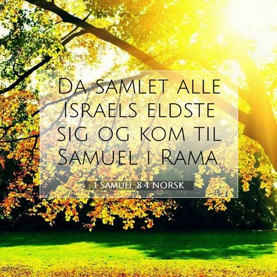Picture 07 - 1 Samuel 8:4 NORSK - Da samlet alle Israels eldste sig og kom til - Bible Verse Picture