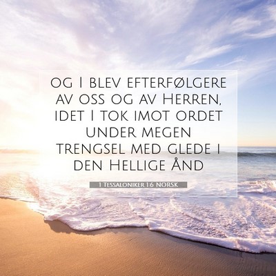Picture 07 - 1 Tessaloniker 1:6 NORSK - og I blev efterfølgere av oss og av Herren, idet - Bible Verse Picture
