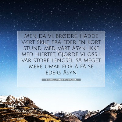 Picture 07 - 1 Tessaloniker 2:17 NORSK - Men da vi, brødre, hadde vært skilt fra eder en - Bible Verse Picture