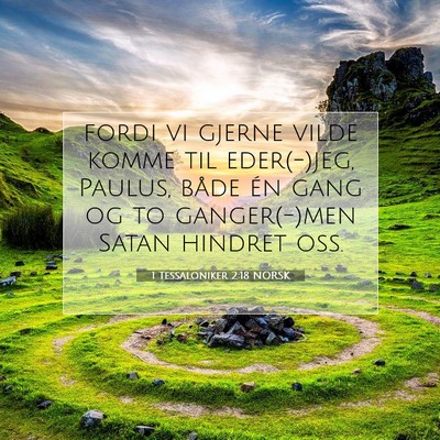 Picture 07 - 1 Tessaloniker 2:18 NORSK - fordi vi gjerne vilde komme til eder(-)jeg, - Bible Verse Picture