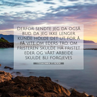 Picture 07 - 1 Tessaloniker 3:5 NORSK - Derfor sendte jeg da også bud, da jeg ikke - Bible Verse Picture