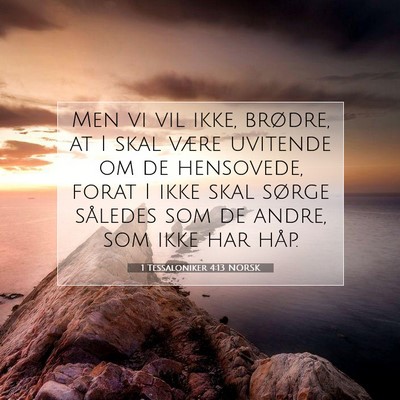 Picture 07 - 1 Tessaloniker 4:13 NORSK - Men vi vil ikke, brødre, at I skal være - Bible Verse Picture