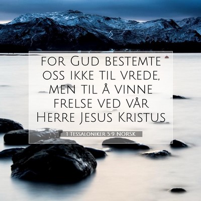 Picture 07 - 1 Tessaloniker 5:9 NORSK - for Gud bestemte oss ikke til vrede, men til å - Bible Verse Picture