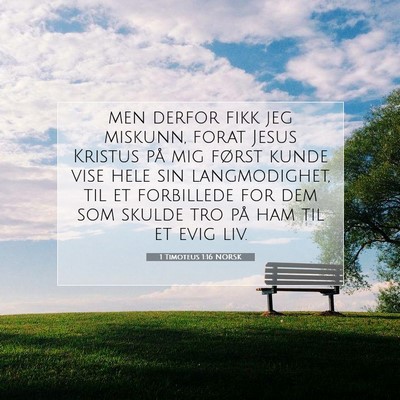 Picture 07 - 1 Timoteus 1:16 NORSK - men derfor fikk jeg miskunn, forat Jesus Kristus - Bible Verse Picture