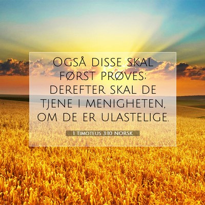 Picture 07 - 1 Timoteus 3:10 NORSK - Også disse skal først prøves; derefter skal de - Bible Verse Picture