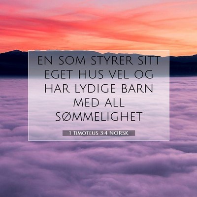 Picture 07 - 1 Timoteus 3:4 NORSK - en som styrer sitt eget hus vel og har lydige - Bible Verse Picture