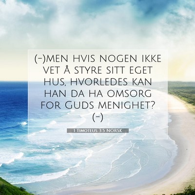 Picture 07 - 1 Timoteus 3:5 NORSK - (-)men hvis nogen ikke vet å styre sitt eget - Bible Verse Picture