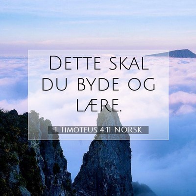 Picture 07 - 1 Timoteus 4:11 NORSK - Dette skal du byde og - Bible Verse Picture