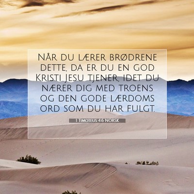 Picture 07 - 1 Timoteus 4:6 NORSK - Når du lærer brødrene dette, da er du en god - Bible Verse Picture