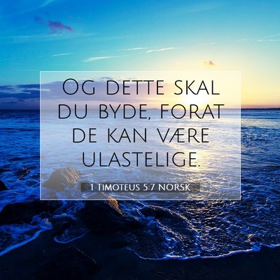 Picture 07 - 1 Timoteus 5:7 NORSK - Og dette skal du byde, forat de kan være - Bible Verse Picture