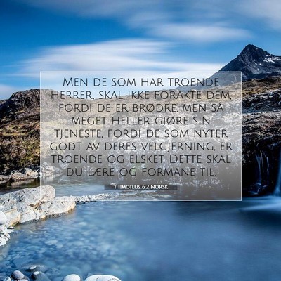 Picture 07 - 1 Timoteus 6:2 NORSK - Men de som har troende herrer, skal ikke forakte - Bible Verse Picture