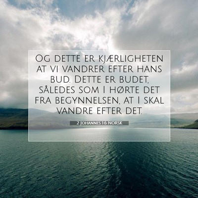 Picture 07 - 2 Johannes 1:6 NORSK - Og dette er kjærligheten at vi vandrer efter - Bible Verse Picture